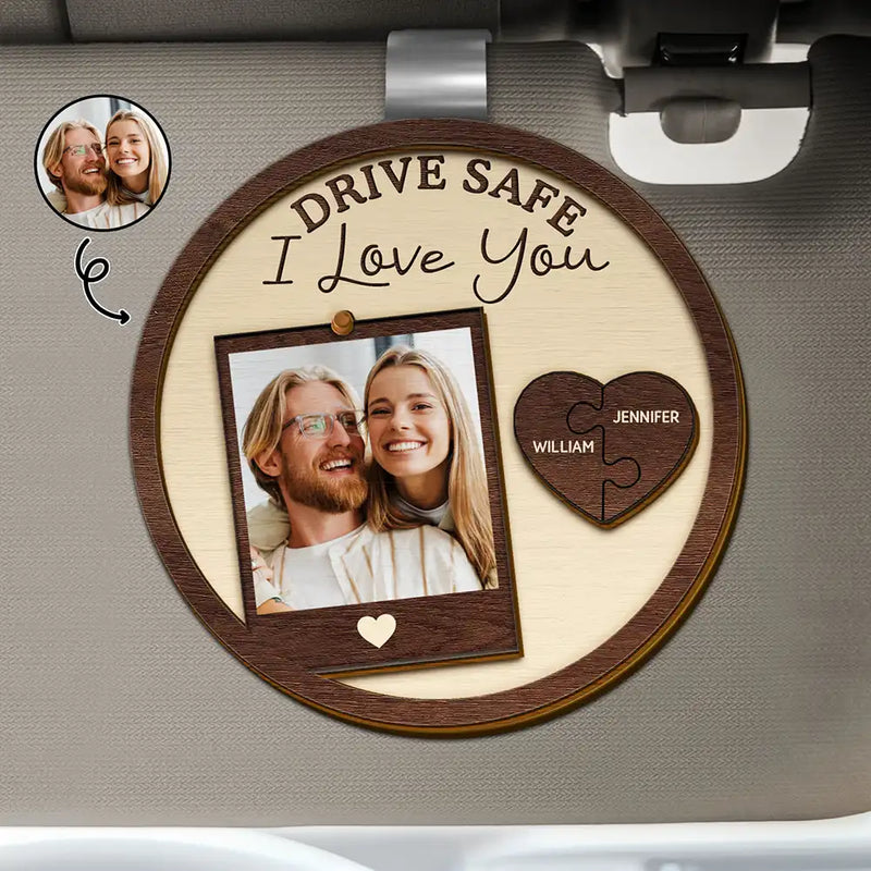 Custom Photo Drive Safe I Love You Couples - Personalized Custom Shaped Car Visor Clip