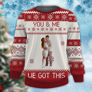 You And Me We Got This - Personalized Photo Ugly Sweater - Christmas Gift For Couple, Wife, Husband