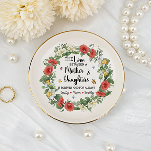 The Love Between A Mother And Daughters Is Forever - Personalized Jewelry Dish - Gift For Mom, Daughter, Mother's Day a0179c67-3284-446d-9699-72acc320ac95-b1_converted.png