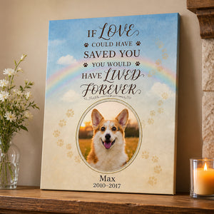 Pet Memorial Canvas — If Love Could Have Saved You (Photo, Name & Years) - Personalized Canvas a3846a2f-1264-428c-ad90-85e2c5c08a0a.jpg
