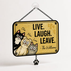 Live. Laugh. Leave. Personalized Cat Family Doormat - Personalized 1 Layered Suncatcher with Charm a666d9ca-c8ae-4071-a591-db9ec6ca6d7f.jpg