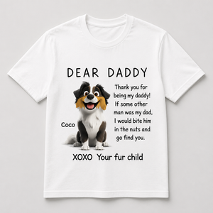 Dear Daddy Dog Dad Photo-Illustration Tee - Personalized T-shirt a6a7e91b-7a51-4b3c-b406-7cc32c072a7f.png
