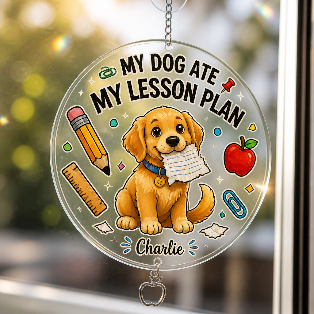 Hardcover Teacher Notebook - My Dog Ate My Lesson Plan (Pet Name) - Personalized 1 Layered Suncatcher with Charm a87ff149-7c13-416e-89e2-a5dc0e406b9e.jpg