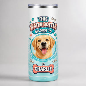 Custom Pet Portrait Water Bottle Tumbler – “This Water Bottle Belongs To” - Personalized Tumbler aa34cee9-c60b-4077-b3c7-e157011398f4.jpg