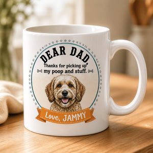 Dear Dad Thanks For Picking Up My Poop – Custom Pet Photo Name Mug - Personalized Mug ac5734f1-3e49-43b3-9696-75fe8435df4e.jpg