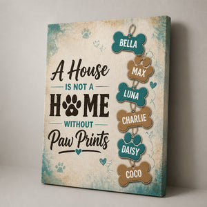 A House Is Not A Home Without Paw Prints — Personalized Names Canvas - Personalized Canvas b16db4c5-df9e-4e6a-bee3-0a02cb7a2c17.jpg