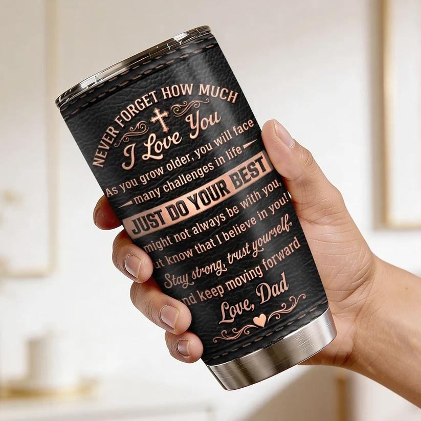 Never Forget How Much I Love You | Personalized Stainless Steel Tumbler b357e436-1ace-43c9-91e6-cad0d1c6b50d-t-i-xu-ng-70-.png