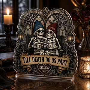Till Death Do Us Part Skeleton Couple – Personalized Names & Est. Year Acrylic Standee - Personalized Acrylic Custom shape Standing 1 layer (FS) b6a8af25-94f8-464f-a729-867893a14a0b.jpg
