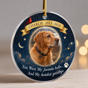 Favorite Hello Hardest Goodbye — Pet Memorial Photo Ornament - Personalized Transparent Acrylic Ornament b83b1d2c-5df0-4836-aca7-5821f8d198e7.jpg