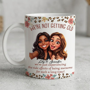 We Are Not Getting Old - Personalized Custom Coffee Mug