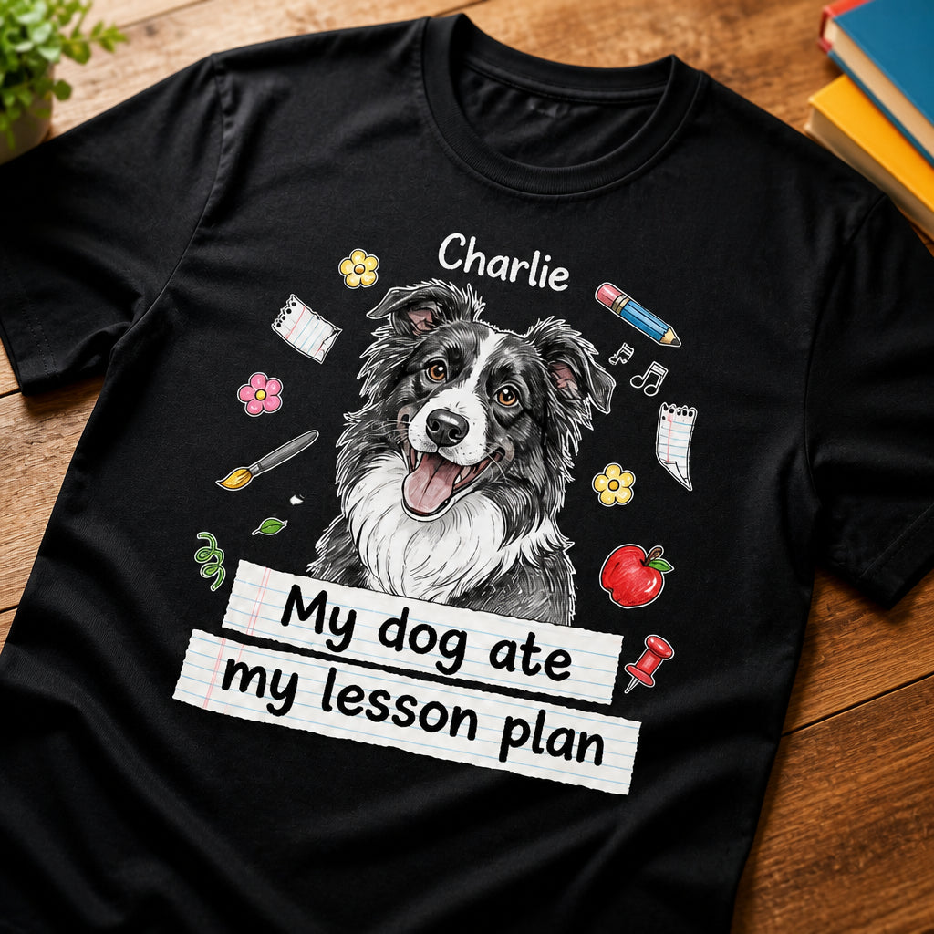 My Dog Ate My Lesson Plan – Teacher Dog Lover Tee (Pet Name) - Personalized T-shirt ba459c9d-f9fa-4550-a4df-643f29def3bc.jpg