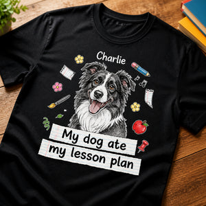 My Dog Ate My Lesson Plan – Teacher Dog Lover Tee (Pet Name) - Personalized T-shirt ba459c9d-f9fa-4550-a4df-643f29def3bc.jpg