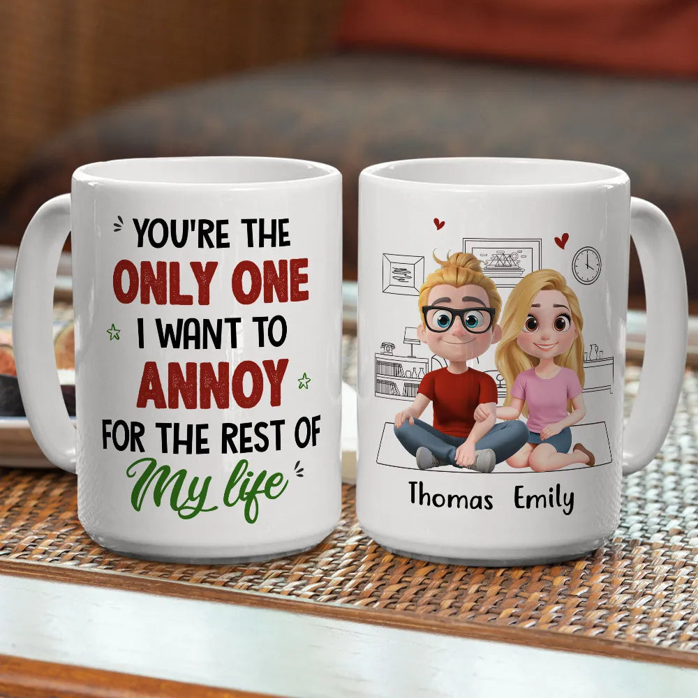 You're The Only One I Want To Annoy For The Rest Of My Life - Personalized Mug - Gift For Couple
