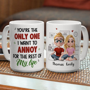 You're The Only One I Want To Annoy For The Rest Of My Life - Personalized Mug - Gift For Couple