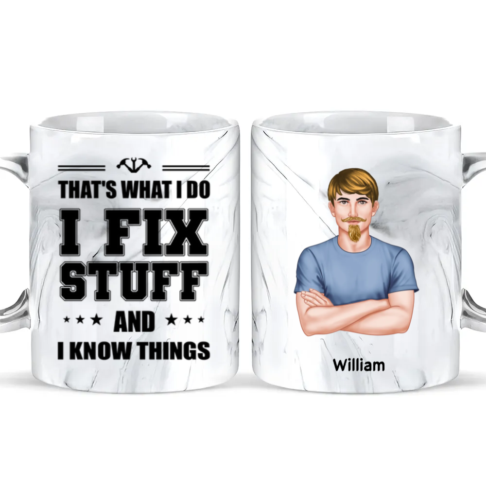 I Fix Stuff And I Know Things - Personalized Marble Mug - Gift For Dad, Papa, Father's Day Gift