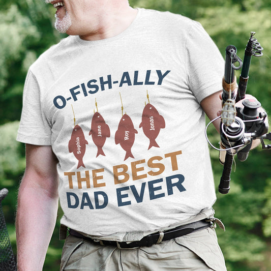 O-Fish-Ally The Best Dad Ever - Personalized Apparel - Gift For Dad, Father's Day, Birthday Gift