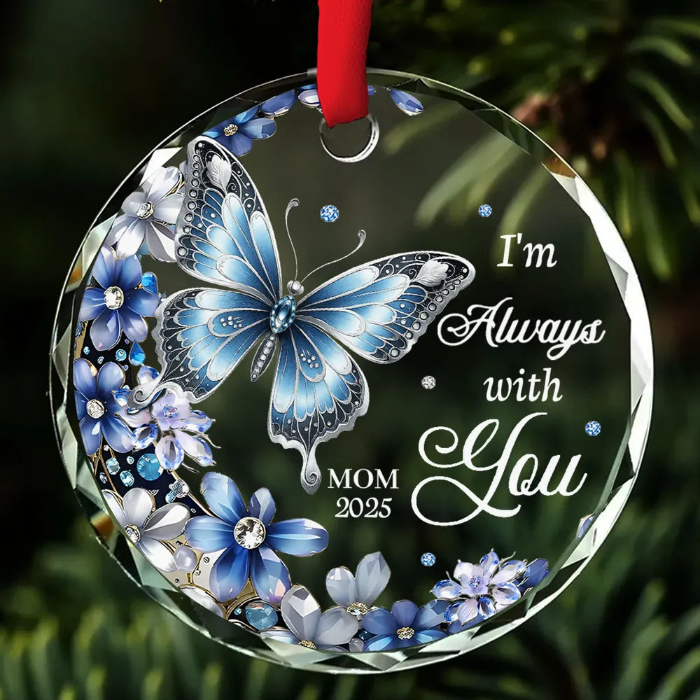 I'm Always With You - Personalized Crystal Ornament - Memorial Christmas Gift