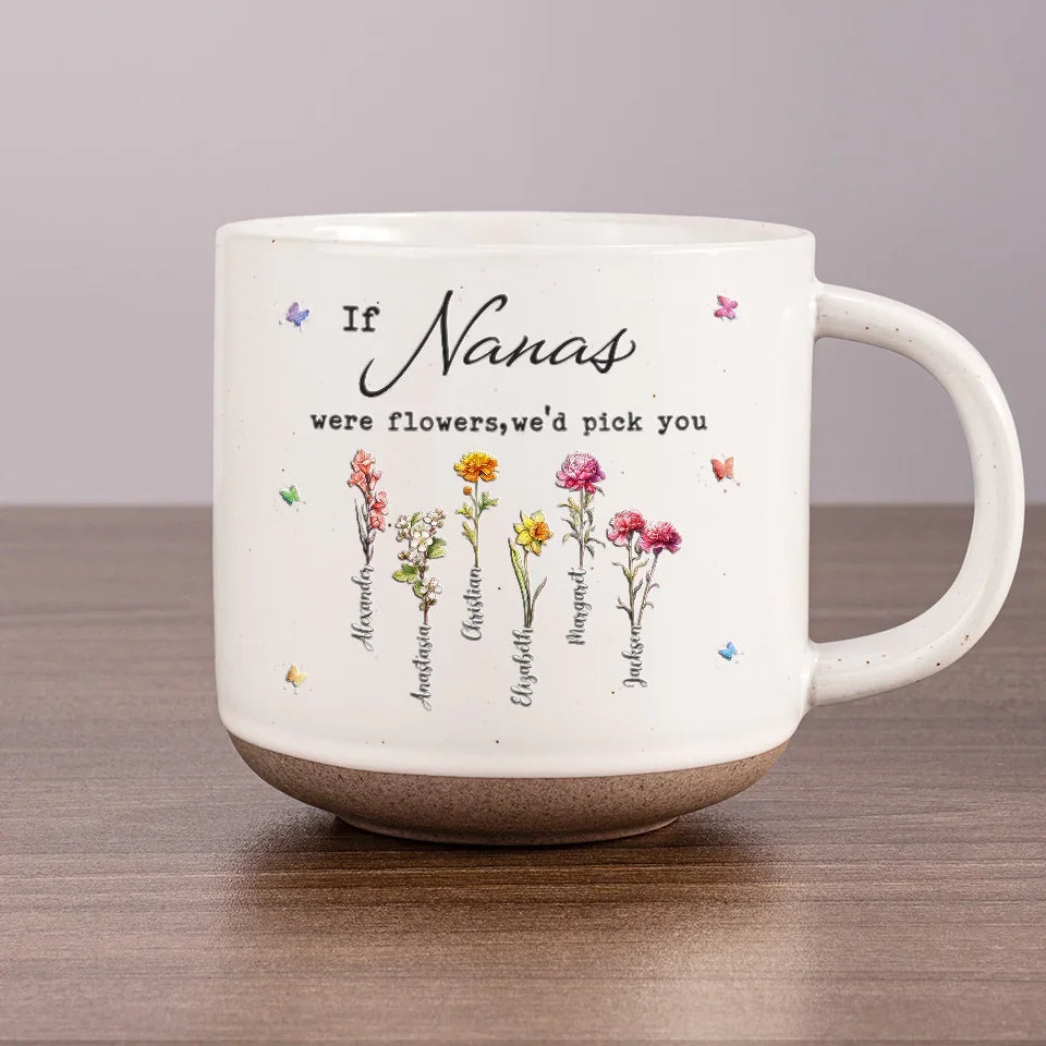 If Moms Were Flower I'd Pick You - Personalized Pottery Mug - Gift For Mom, Grandma, Mother's Day Gift