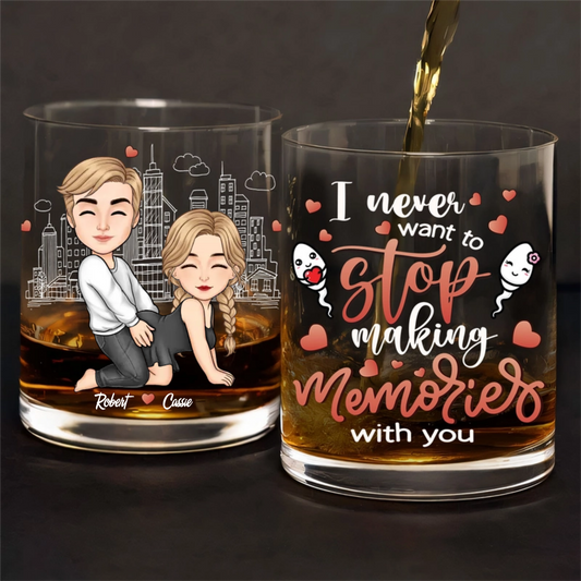 I Never Want To Stop Making Memories With You - Personalized Whiskey Glass - Anniversary Gift, Valentine's Day Gift For Couple