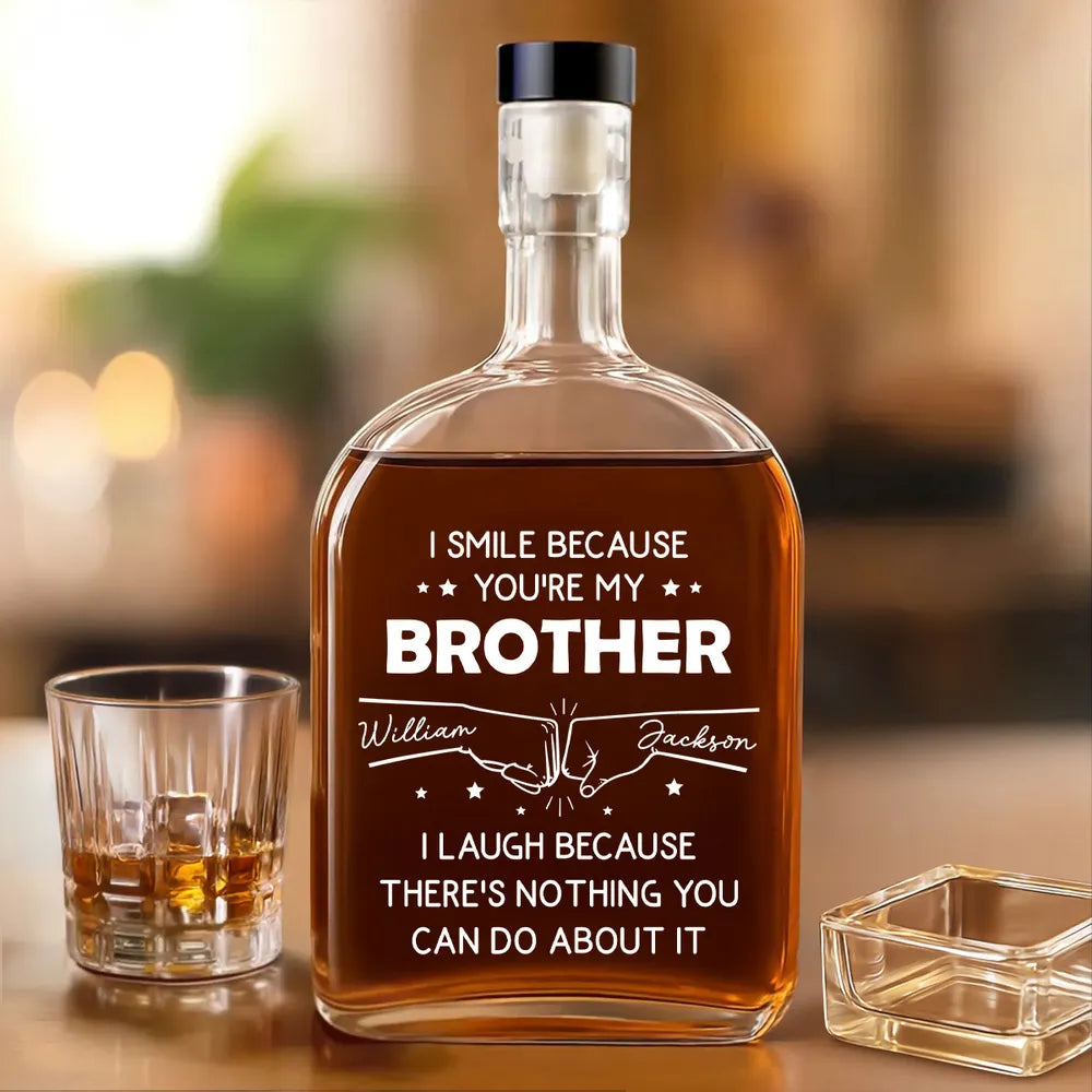 I Smile Because You're My Brother - Personalized Whiskey Bottle - Funny Gift For Brothers, Spirit Decanter Decoration