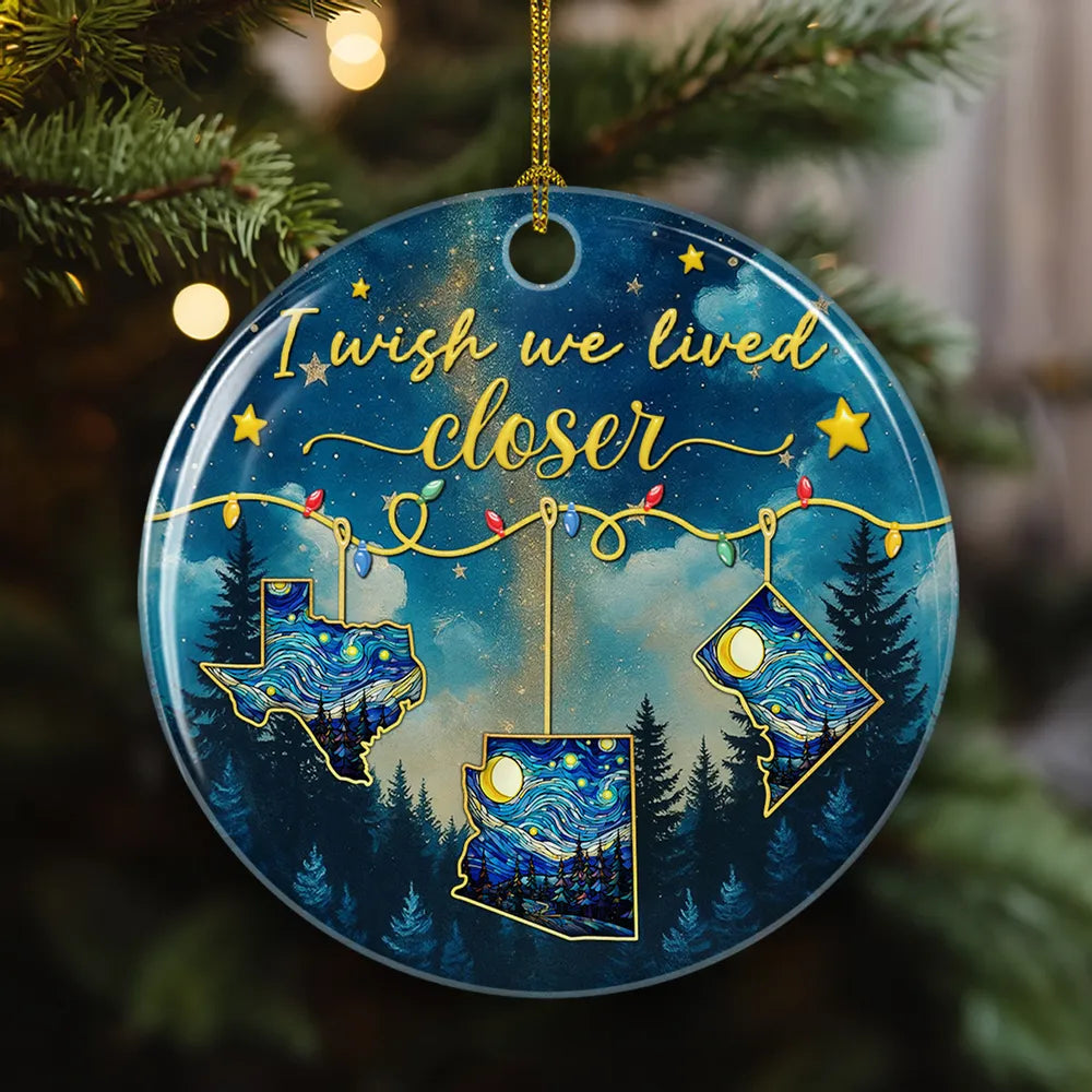 I Wish You Lived Next Door Night Sky States - Personalized Ornament - Christmas Gift For Friends, Family, Long Distance Gift