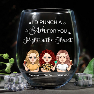 I'd Punch Right In The Throat For Besties - Personalized Wine Glass - Gift For Besties, Soul Sisters, BFF