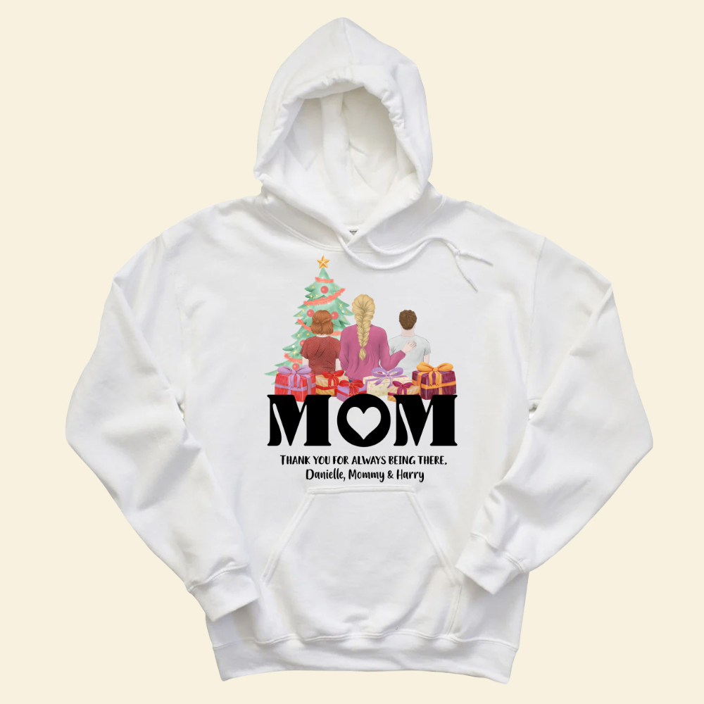 Mom, Thank You For Always Being There - Personalized Hoodie - Christmas Gift For Mother