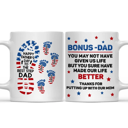 Stars And Stripes You Have Made My Life Better - Personalized Mug - 4th Of July Gift For Bonus Dad