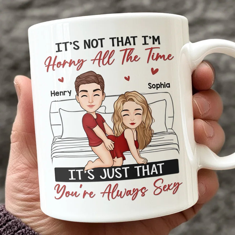 You're Always Sexy - Personalized Mug - Anniversary Gift, Funny Valentine's Day Gift For Couple