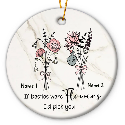 If Besties Were Flower - Personalized Ornament - Gift for Bestie, BFF Gift