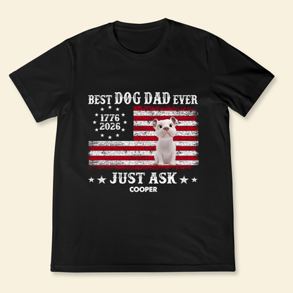 Proud Best Dog Dad Ever Nation Flag 250th Anniversary - Personalized Shirt - Father's Day Gift For Dog Dad, Dog Lovers