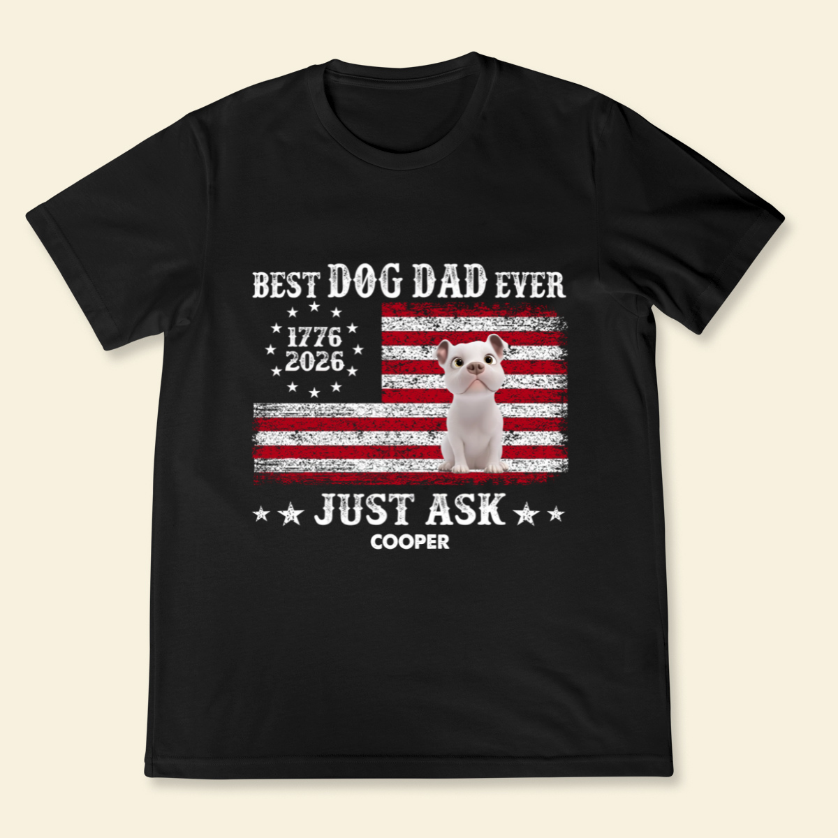 Proud Best Dog Dad Ever Nation Flag 250th Anniversary - Personalized Shirt - Father's Day Gift For Dog Dad, Dog Lovers