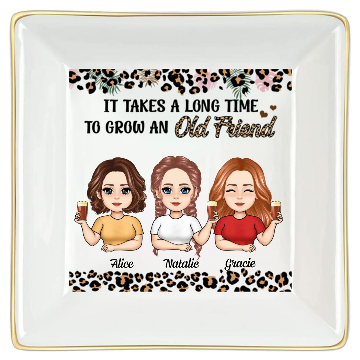 It Takes A Long Time To Grow An Old Friend - Personalized Jewelry Plate - Gift For Besties, Soul Sisters, BFF