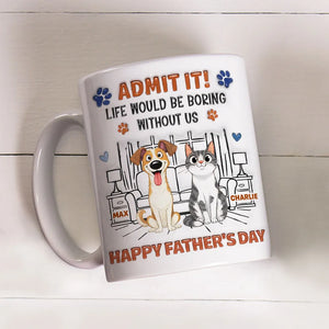 Life Would Be Boring Without Me - Personalized 3D Inflated Effect Coffee Mug - Gift For Dog Dad, Cat Dad, Father's Day Gift, Birthday Gift