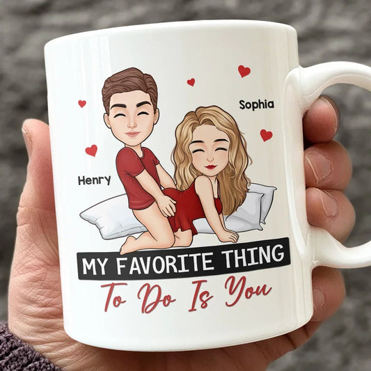 My Favorite Thing Is You - Personalized Mug - Anniversary Gift, Funny Valentine's Day Gift For Couple