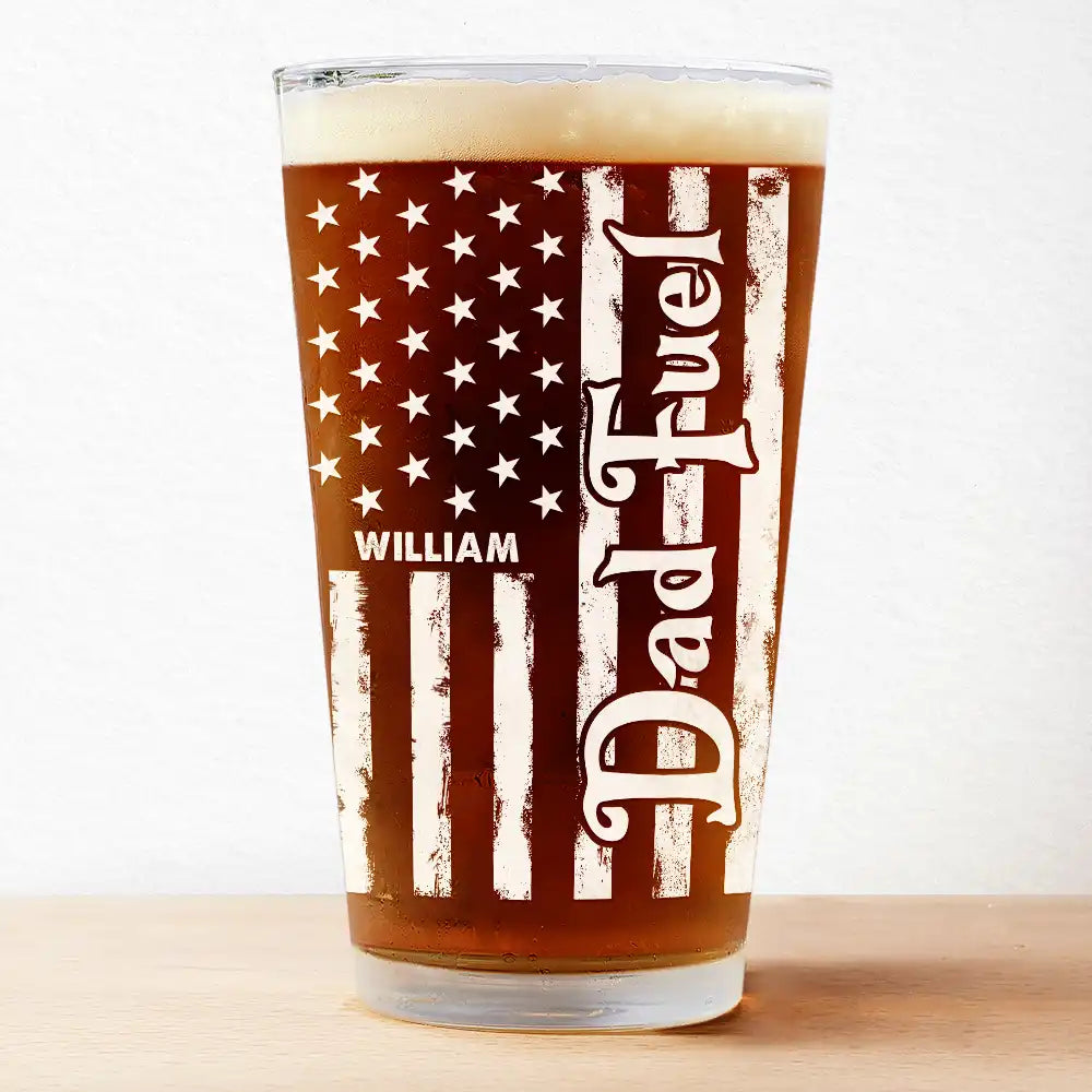 Dad Fuel Stars And Stripes Funny Daddy - Personalized Beer Glass - Gift For American Dad, Father's Day Gift