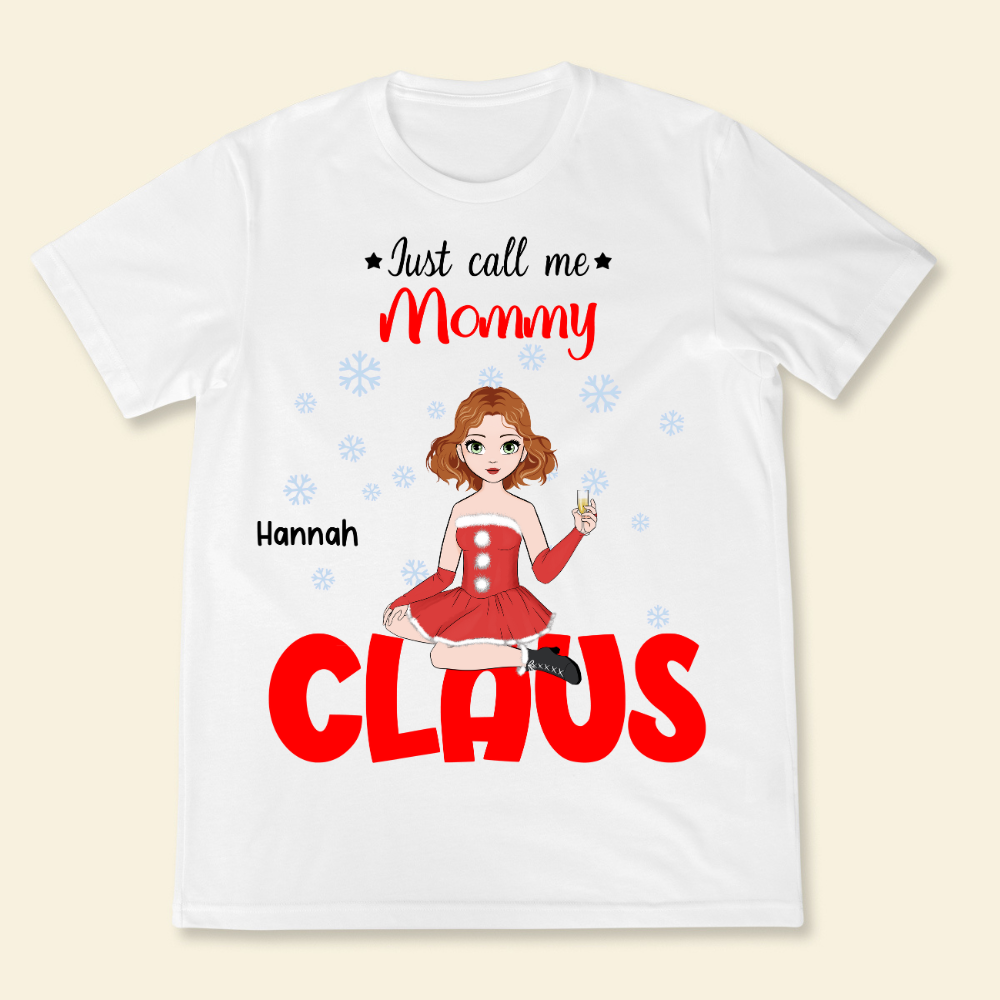 Just Call Me Mommy Claus - Personalized Shirt - Christmas Gift For Mom