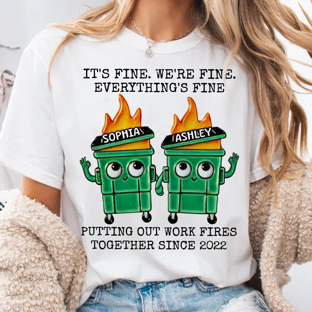 Putting Out Work Fires Together Work Bestie Dumpster Fire - Personalized Apparel - Funny Gift For Colleagues, Besties, Sisters