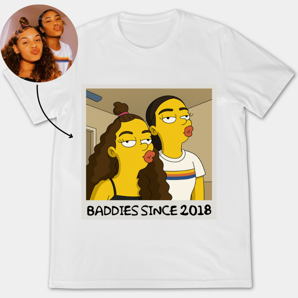 Baddies Since Year Custom Simpsonized Photo - Personalized Apparel - Gift For Bestie