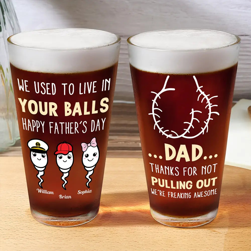 Dad Thanks For Not Pulling Out Funny Kids - Personalized Beer Glass - Gift For Dad Papa On Father's Day, Birthday Gift