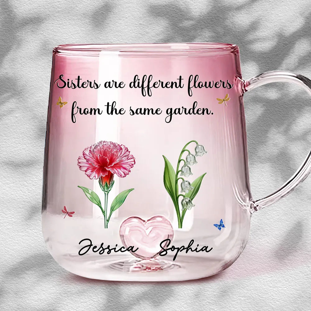 Sisters Are Different Flowers From The Same Garden - Personalized Gradient Glass Mug - Gift For Sisters
