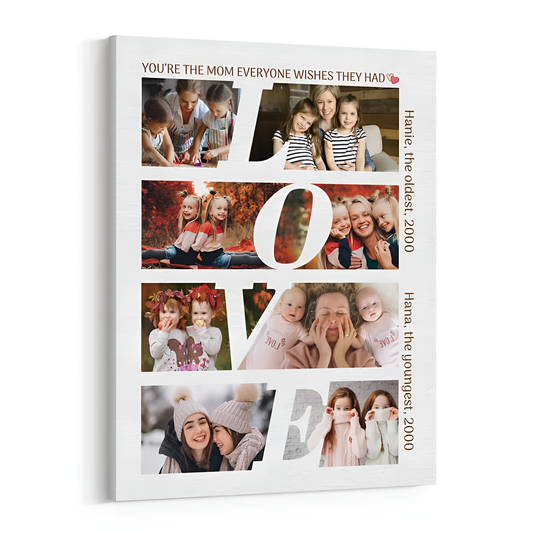 You're The Mom Everyone Wishes They Had Love Art And Photo Collage - Personalized Canvas - Gift For Mom, Mother's Day, Birthday Gift