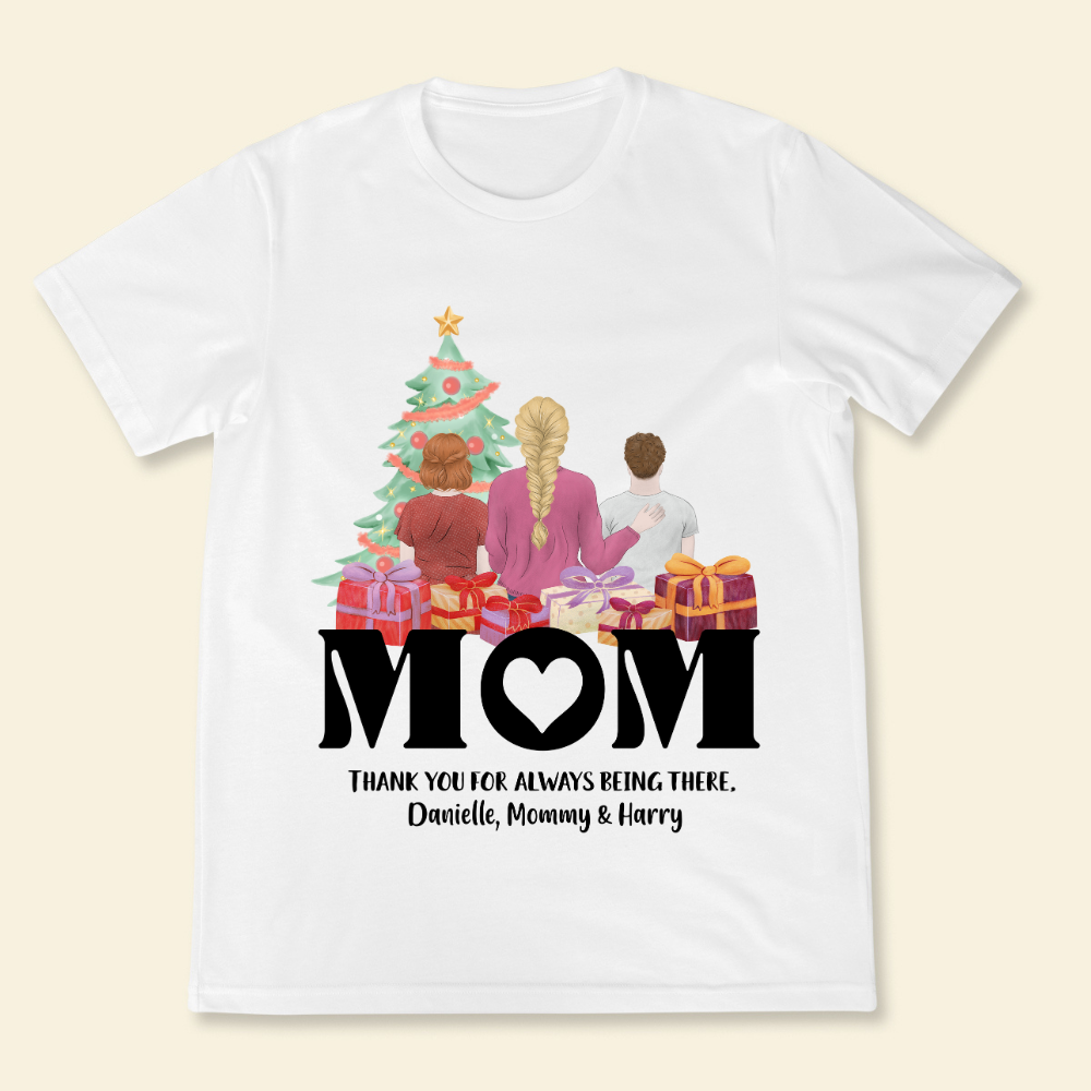 Mom, Thank You For Always Being There - Personalized Shirt - Christmas Gift For Mother