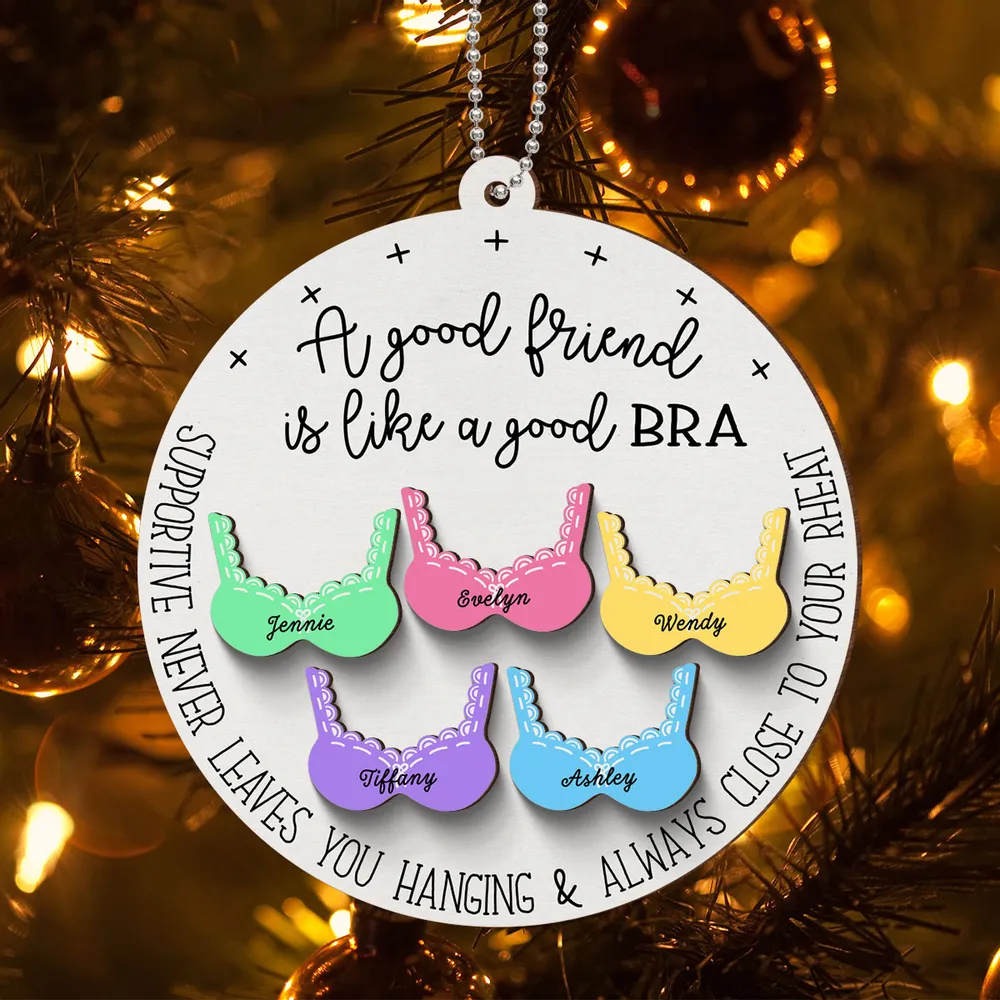 A Friend Is Like A Good Bra - Personalized Layered Wooden Ornament - Christmas Gift For Besties, Best Friends, BFF