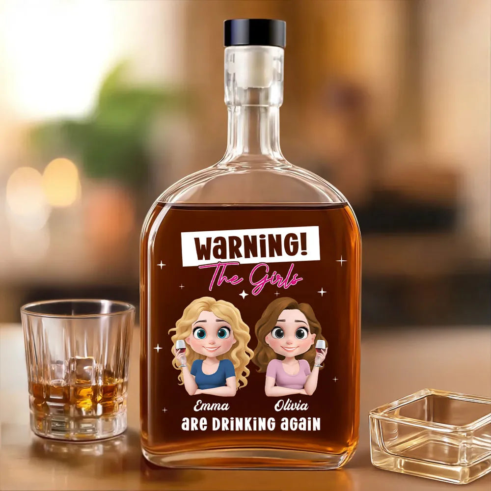 The Girls Are Drinking Again - Personalized Whiskey Bottle - Gift For Besties, Sisters, BFF
