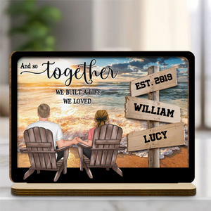 And So Together We Built A Life We Loved Beach View Couple - Personalized Wooden Plaque - Valentine's Day Gift For Couple