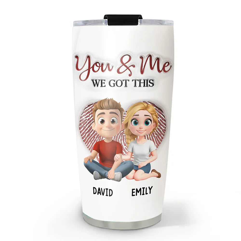 You & Me We Got This - Personalized Tumbler - Anniversary Gift For Couple
