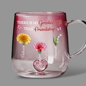 There Is No Greater Gift Than Friendship Crystal Birth Month Flower - Personalized Gradient Glass Mug - Gift For Sisters, Besties