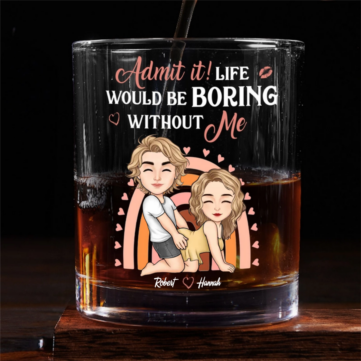 Life Would Be Boring Without Me - Personalized Whiskey Glass - Anniversary Gift, Valentine's Day Gift For Couple