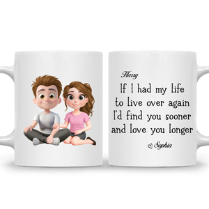I Would Find You Sooner And Love You Longer - Personalized Mug - Anniversary Gift, Valentine's Day Gift For Couple